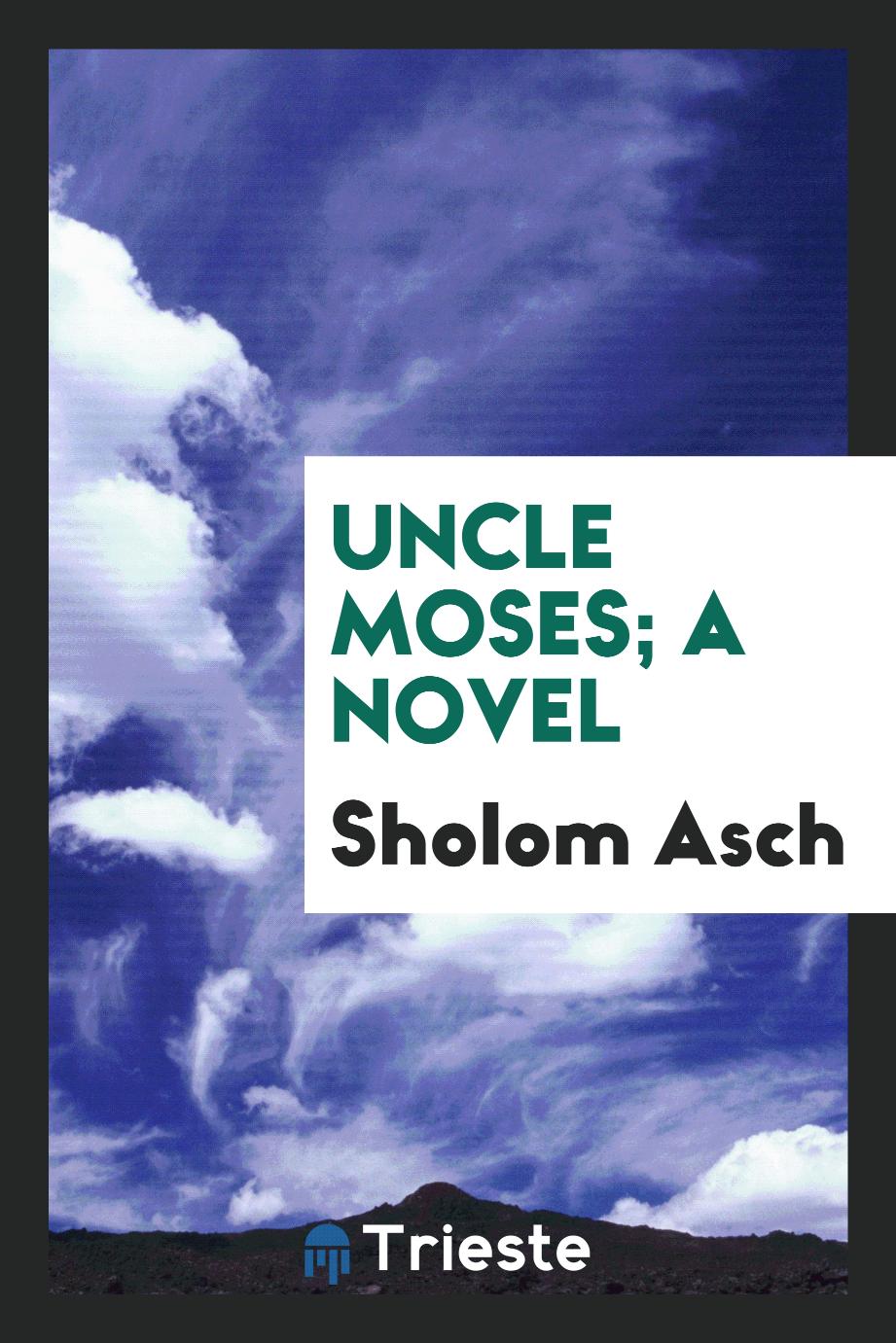 Uncle Moses; a novel