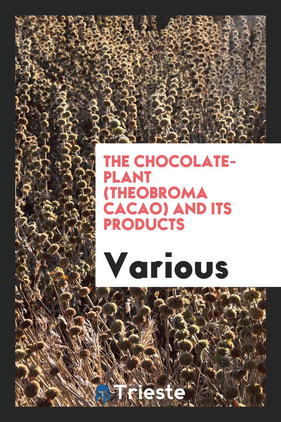 The chocolate-plant (Theobroma cacao) and its products