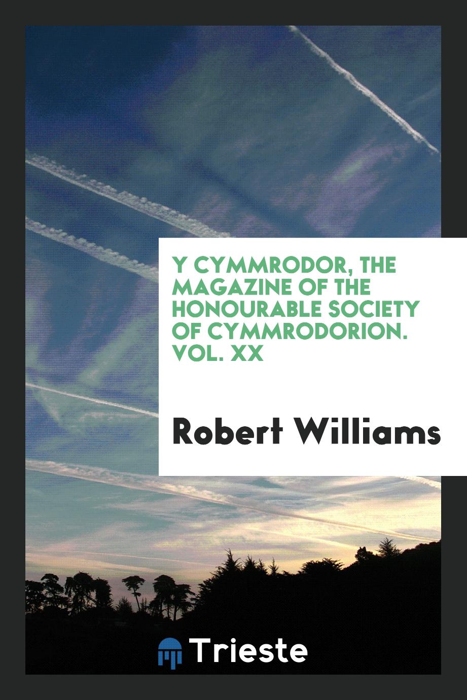 Y Cymmrodor, the magazine of the honourable society of Cymmrodorion. Vol. XX