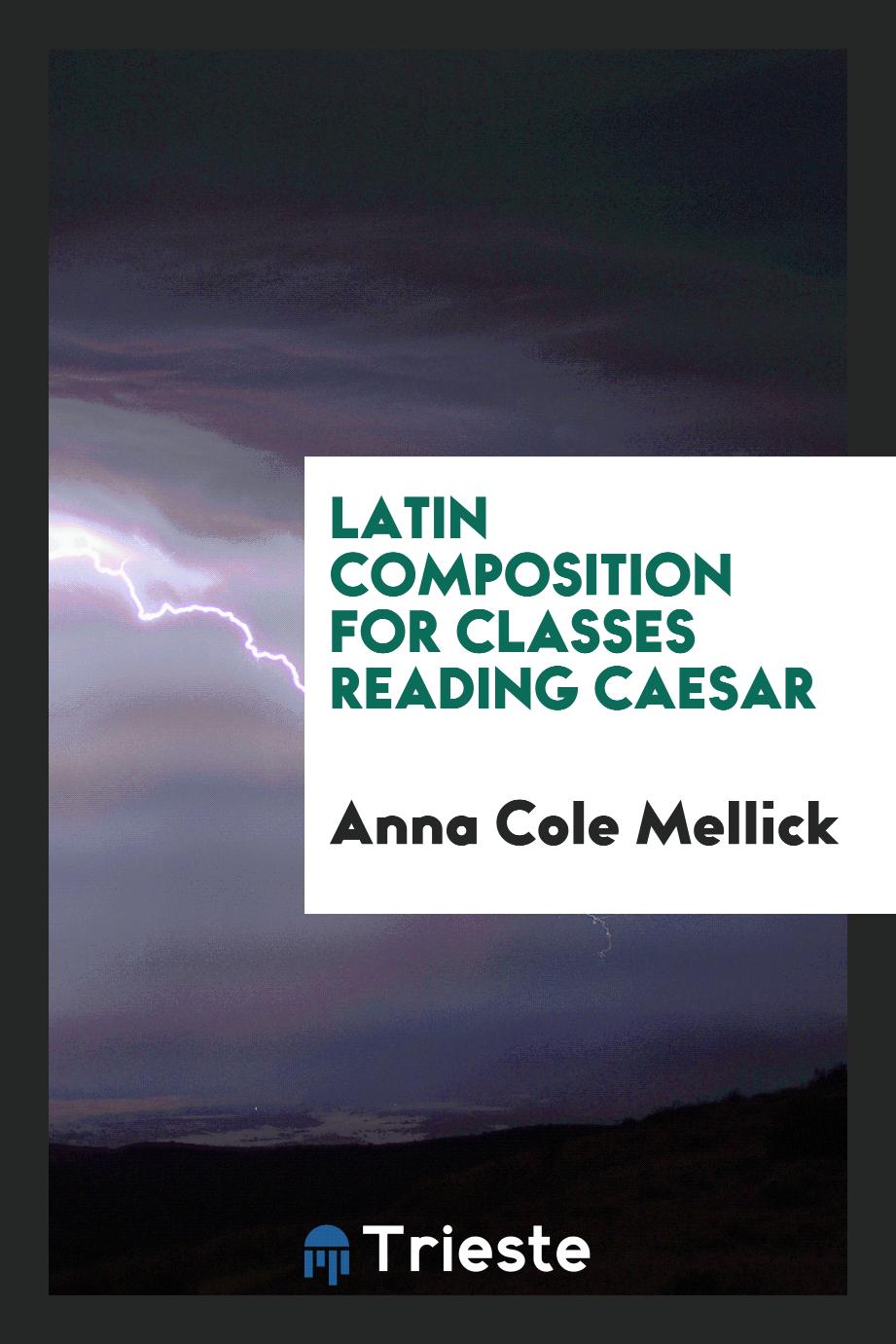 Latin Composition for Classes Reading Caesar