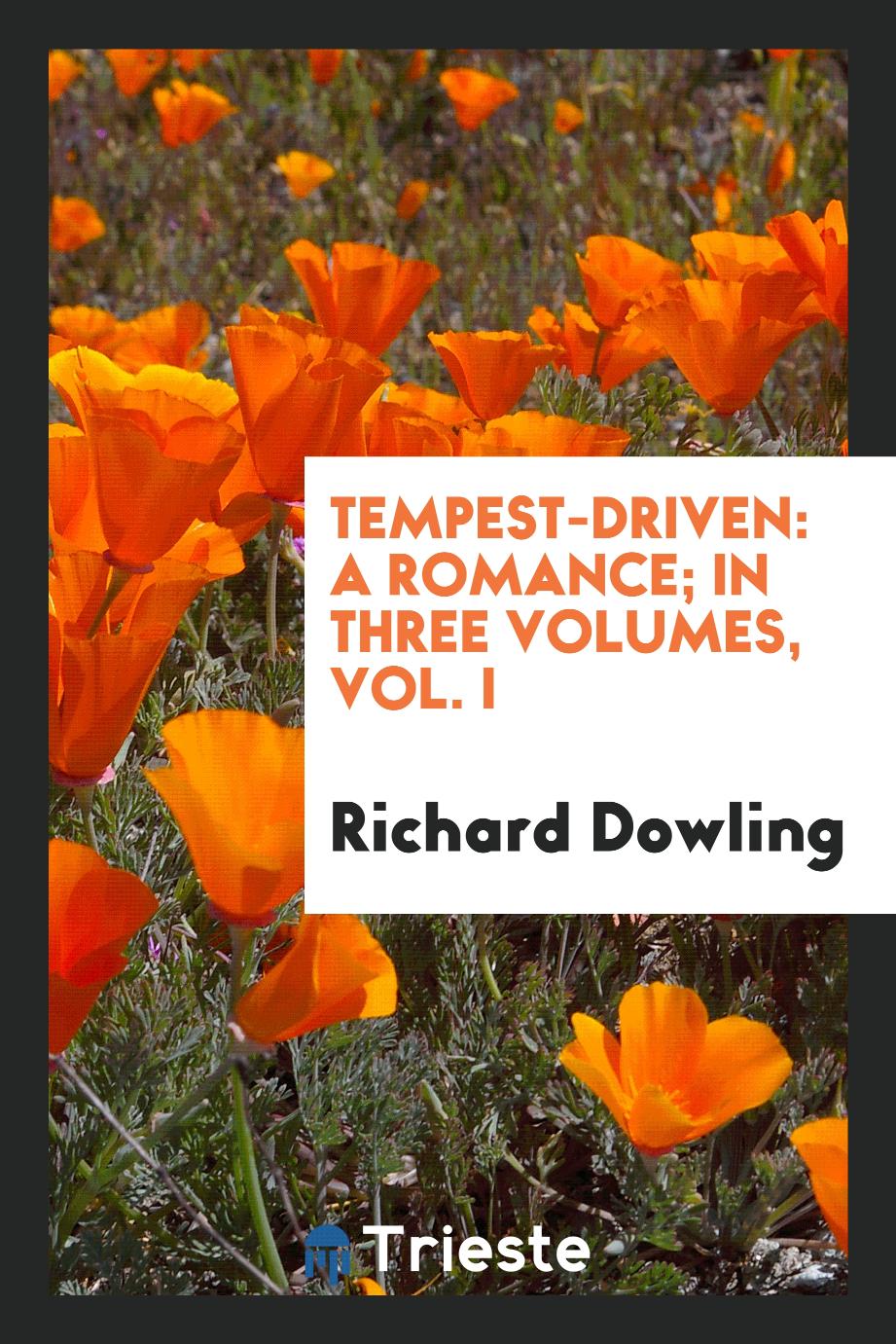 Tempest-driven: a Romance; in three Volumes, Vol. I