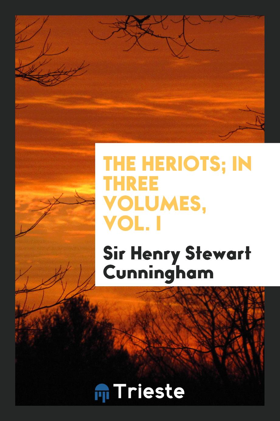 The Heriots; In Three Volumes, Vol. I
