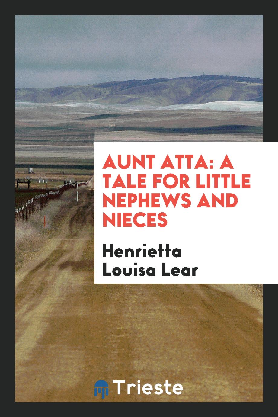 Aunt Atta: A Tale for Little Nephews and Nieces