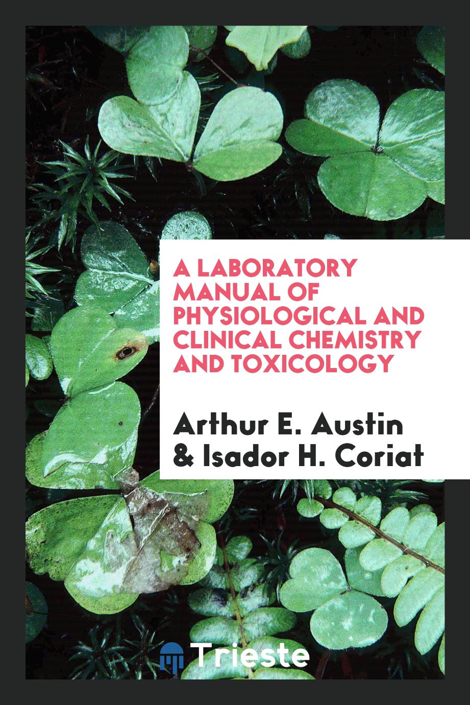 A Laboratory Manual of Physiological and Clinical Chemistry and Toxicology