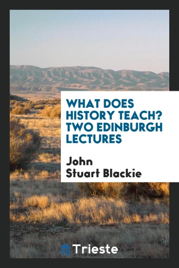 What Does History Teach? Two Edinburgh Lectures