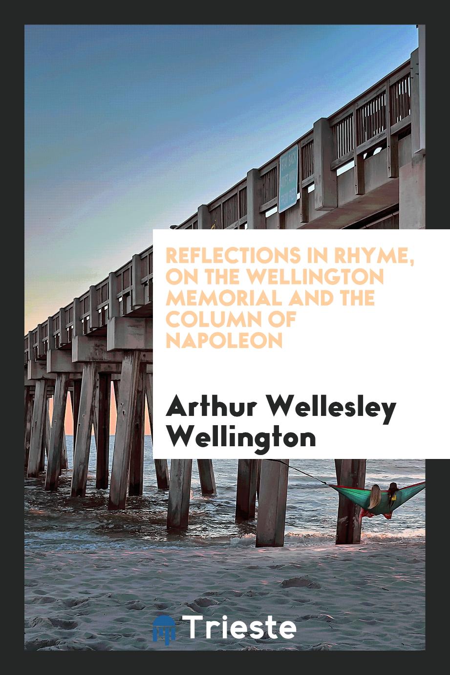 Reflections in Rhyme, on the Wellington Memorial and the Column of Napoleon