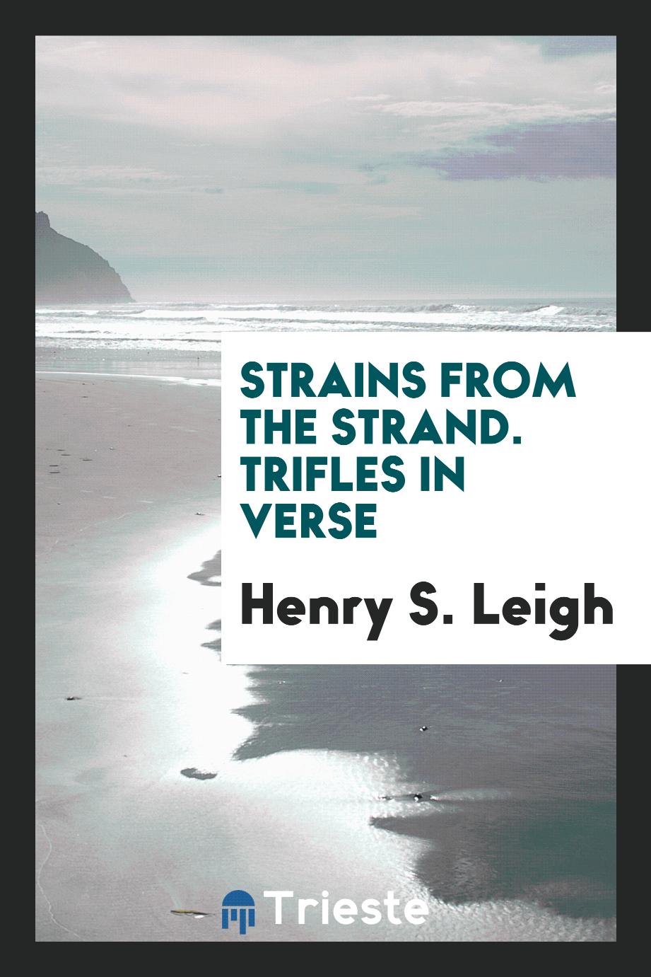 Strains from the Strand. Trifles in verse