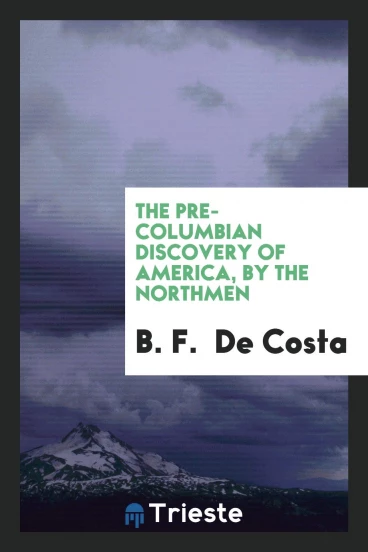 The Pre-Columbian Discovery of America, by the Northmen