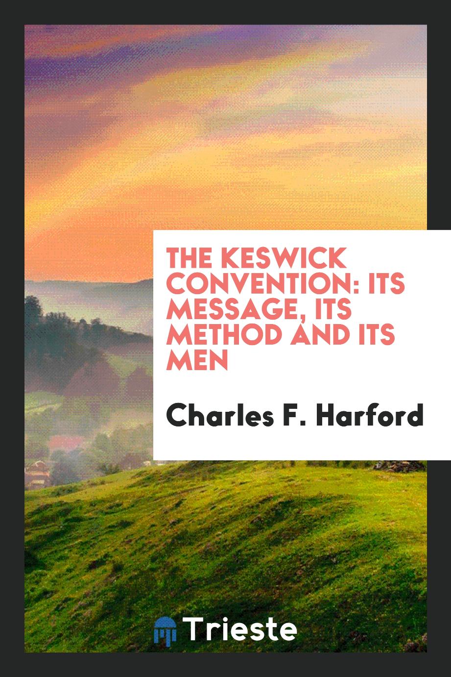 The Keswick convention: its message, its method and its men