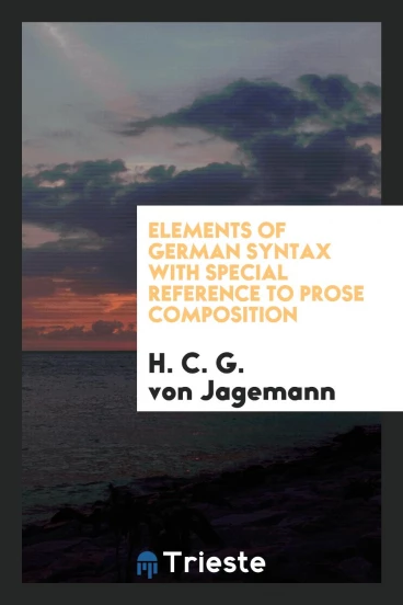 Elements of German Syntax with Special Reference to Prose Composition