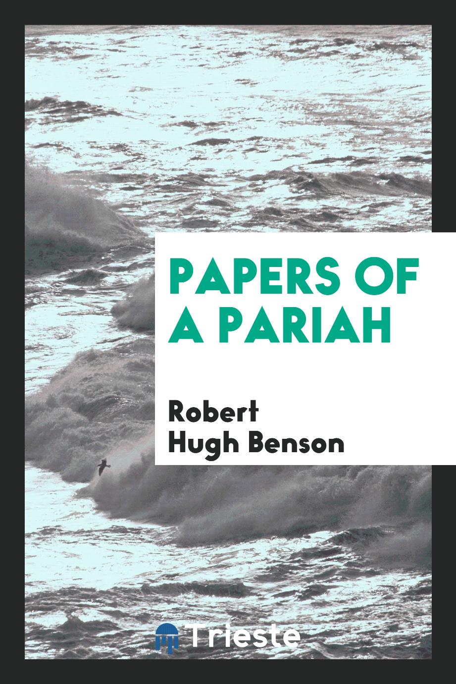 Robert Hugh Benson - Papers of a pariah