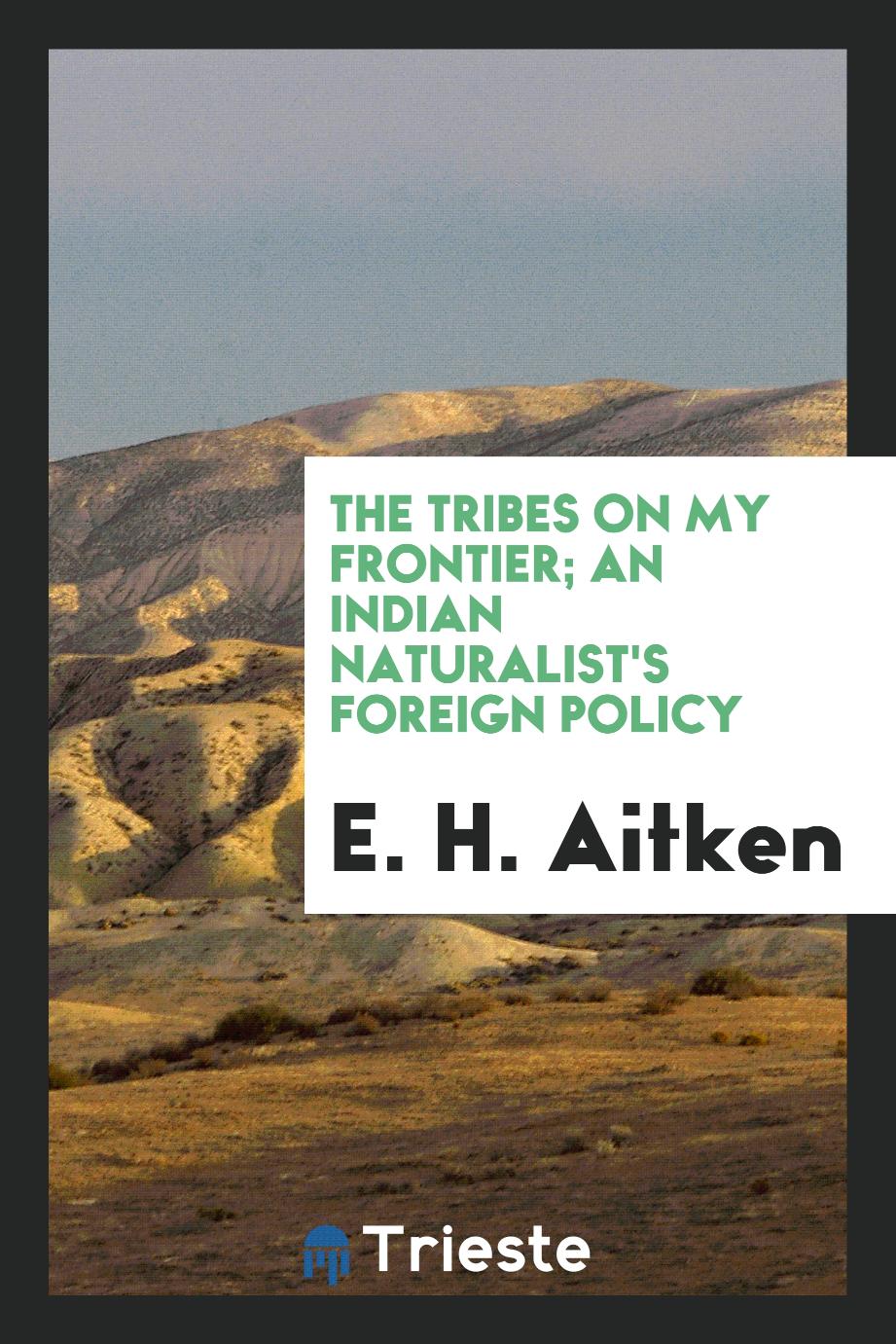 The tribes on my frontier; an Indian naturalist's foreign policy