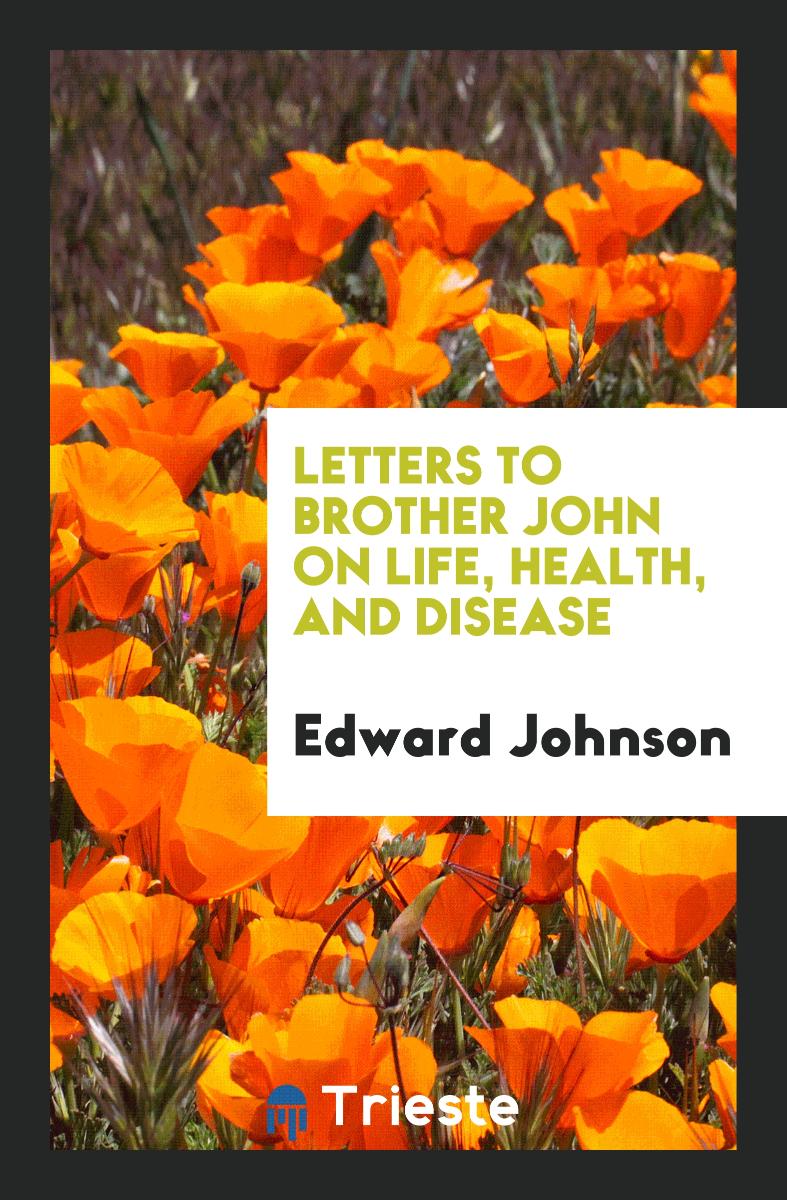 Letters to Brother John on Life, Health, and Disease