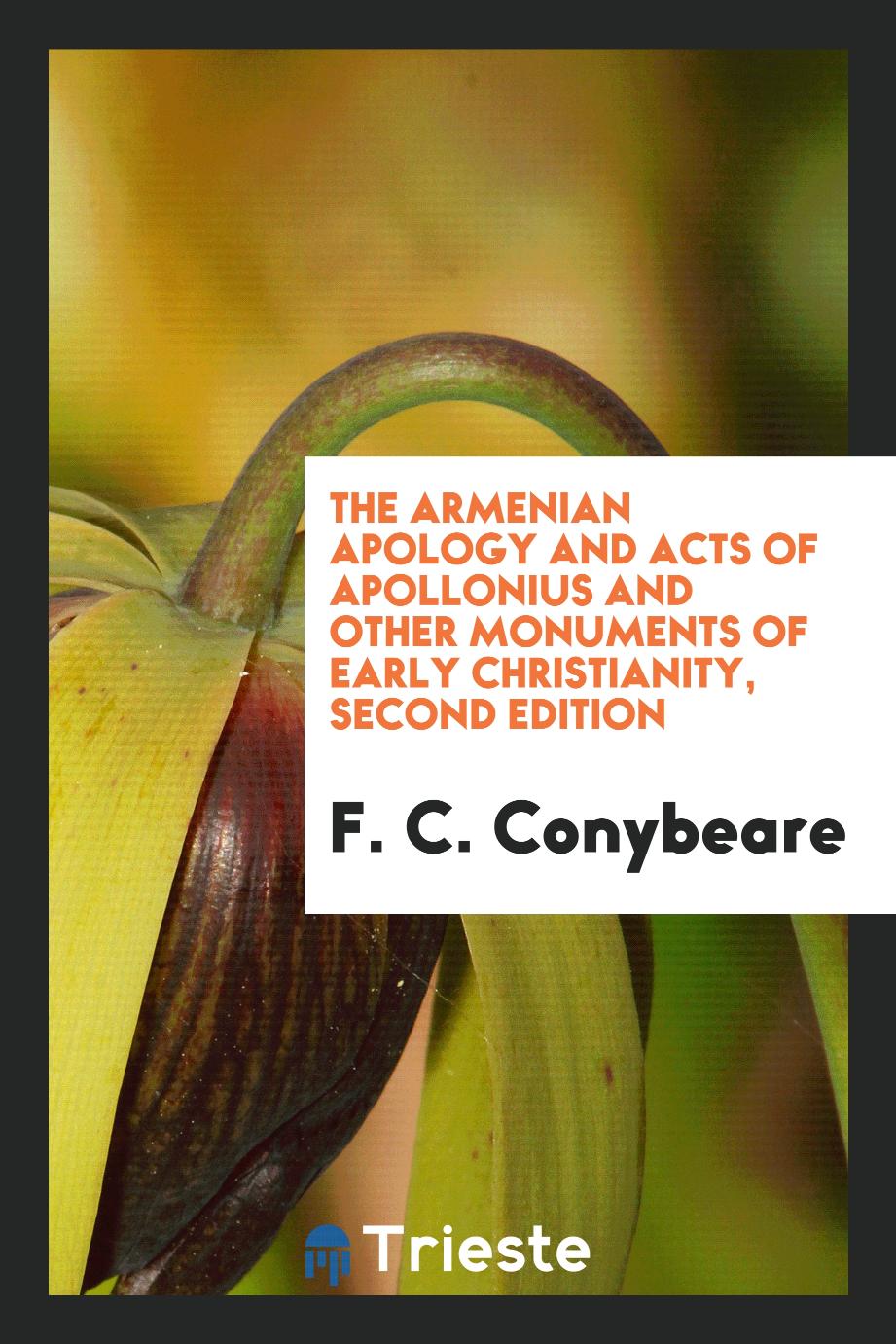 The Armenian Apology and Acts of Apollonius and Other Monuments of Early Christianity, Second Edition