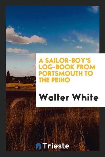 A Sailor-boy's log-book from Portsmouth to the Peiho