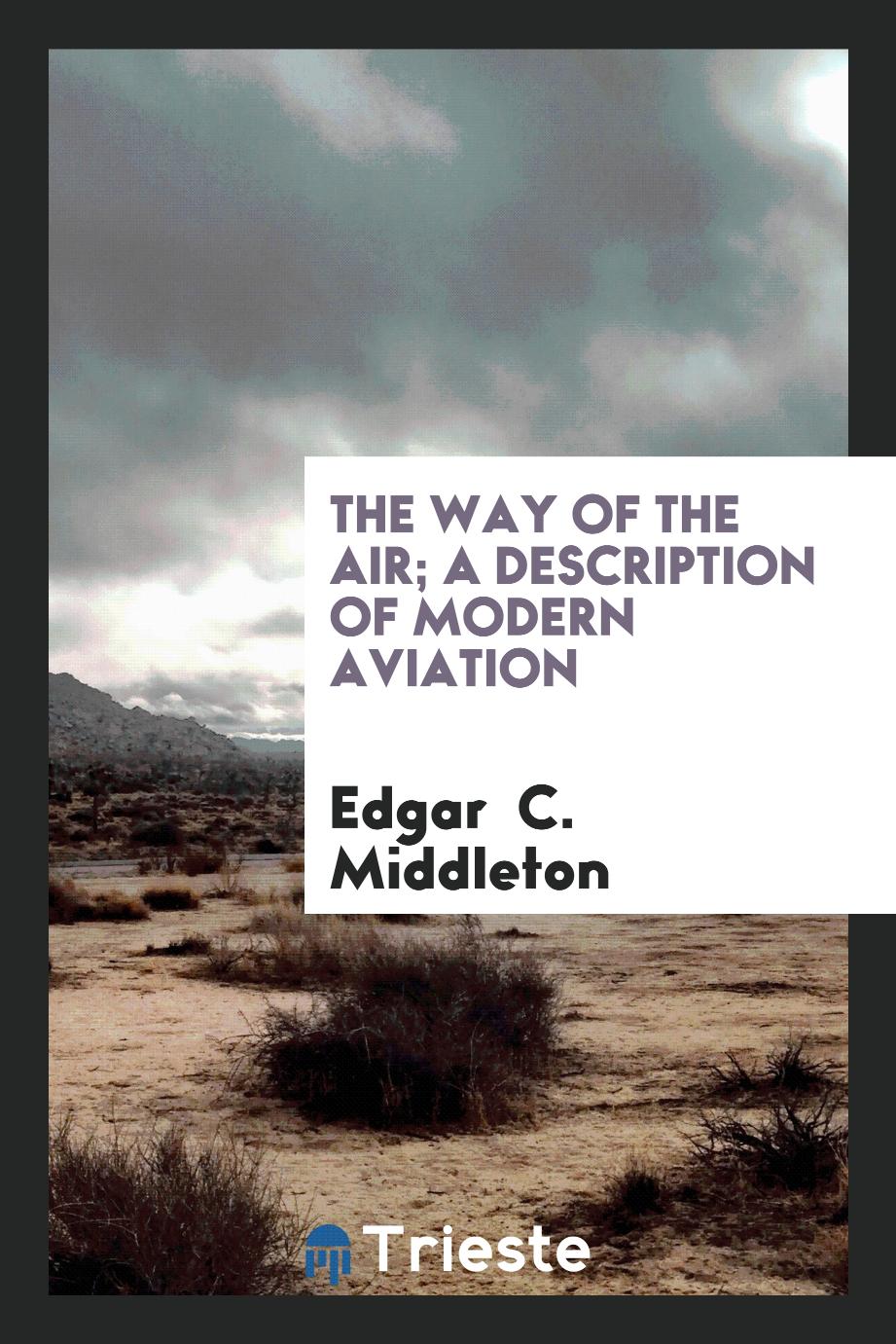 The way of the air; a description of modern aviation