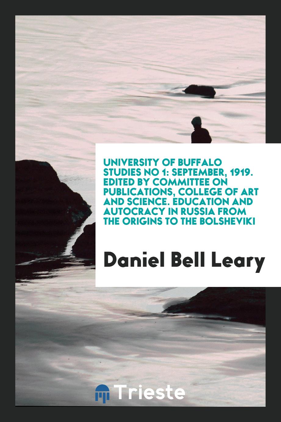 University of Buffalo Studies No 1: September, 1919. Edited by Committee on Publications, College of Art and Science. Education and Autocracy in Russia from the Origins to the Bolsheviki