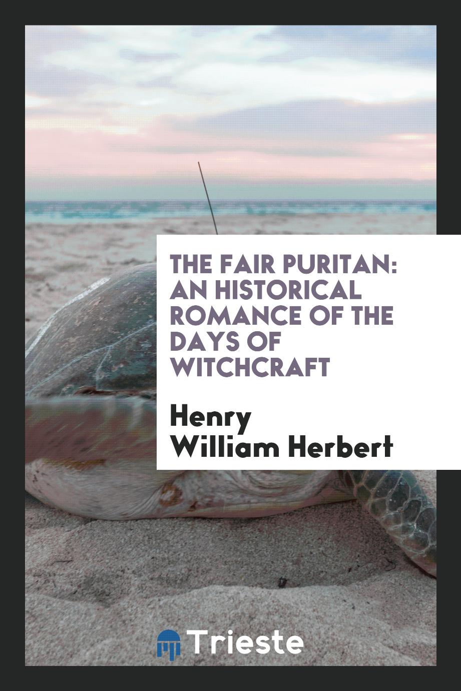 The Fair Puritan: An Historical Romance of the Days of Witchcraft
