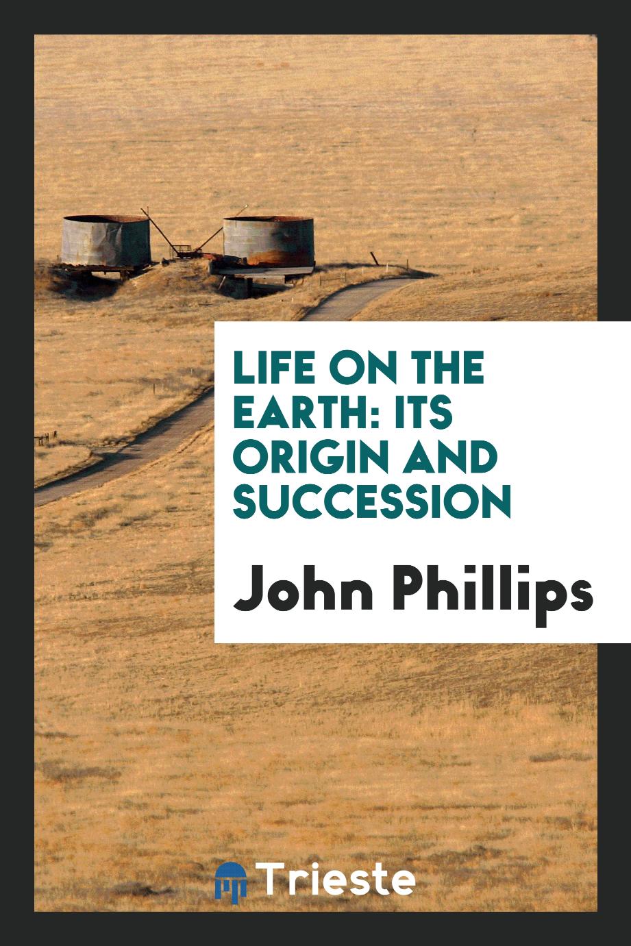 Life on the Earth: Its Origin and Succession