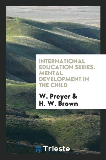 International Education Series. Mental Development in the Child