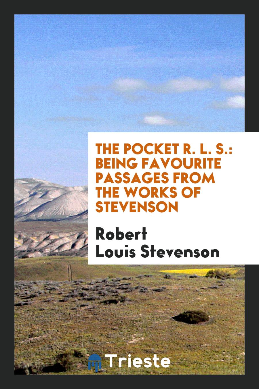 The pocket R. L. S.: being favourite passages from the works of Stevenson