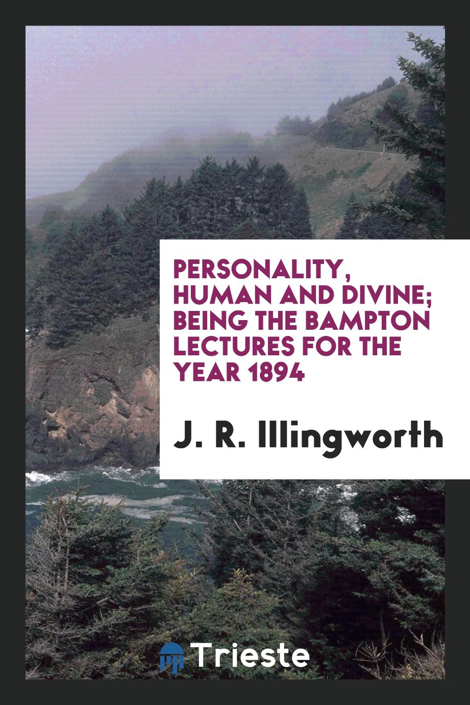 Personality, Human and Divine; Being the Bampton Lectures for the Year 1894