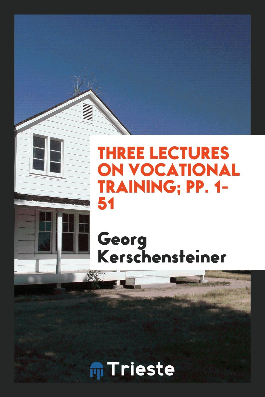 Three Lectures on Vocational Training; pp. 1-51