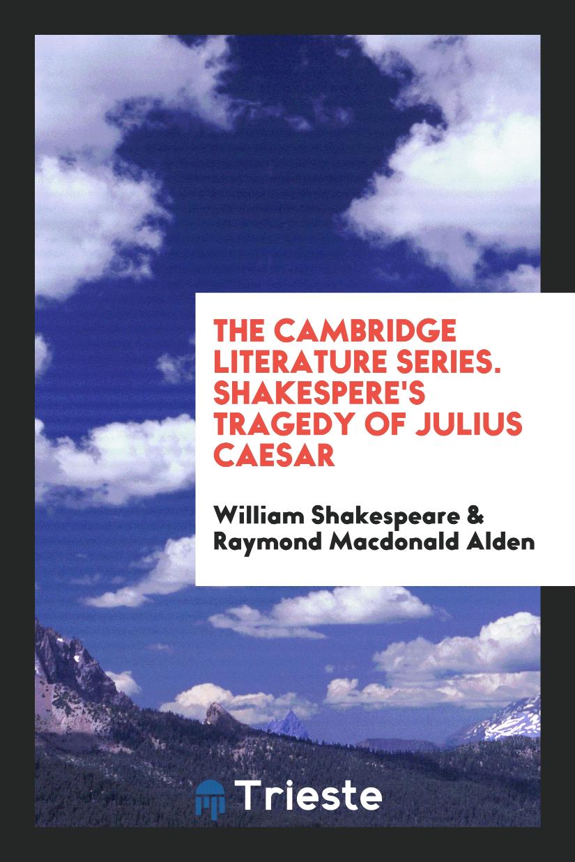 The Cambridge Literature Series. Shakespere's Tragedy of Julius Caesar