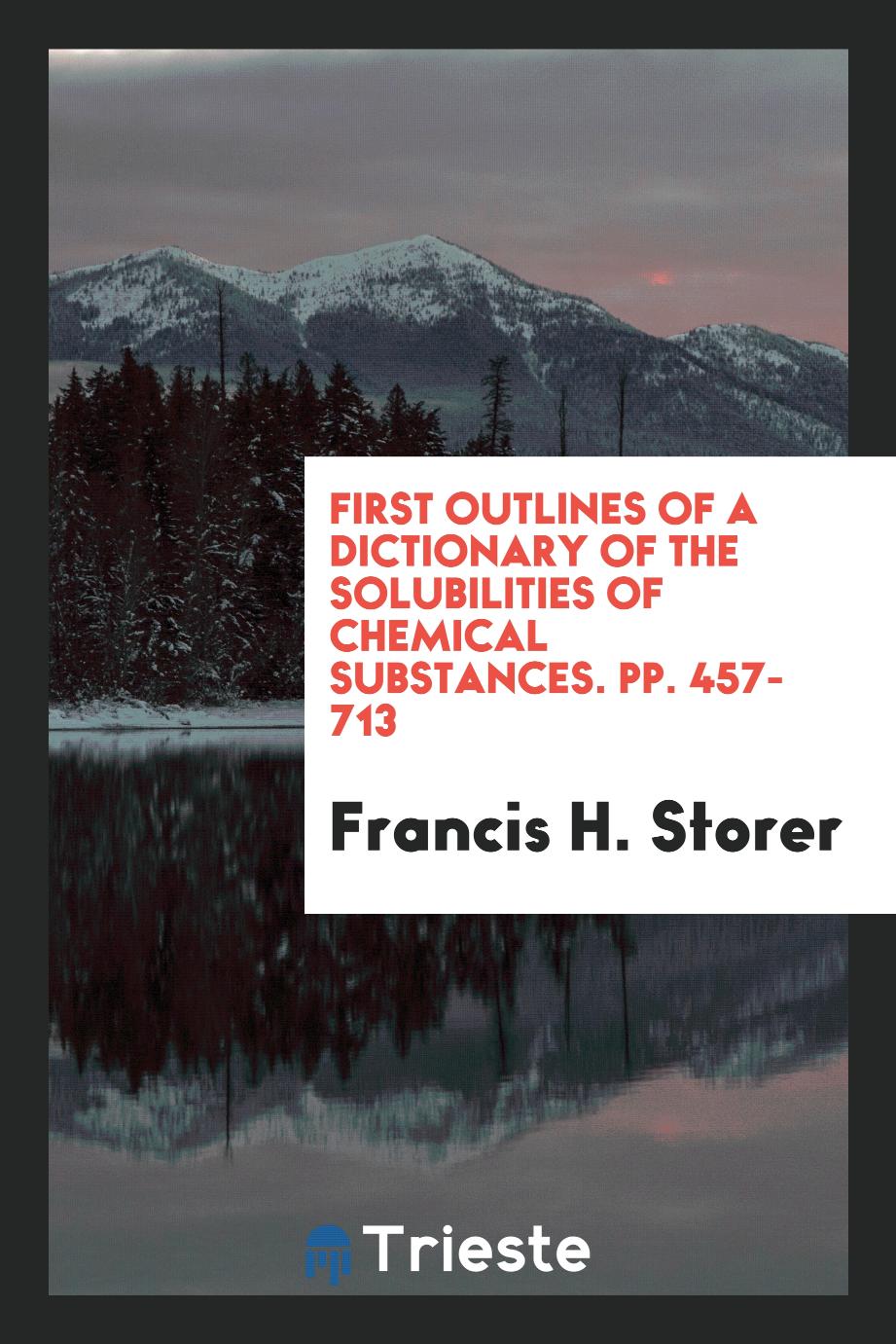 First outlines of a dictionary of the solubilities of chemical substances. pp. 457-713