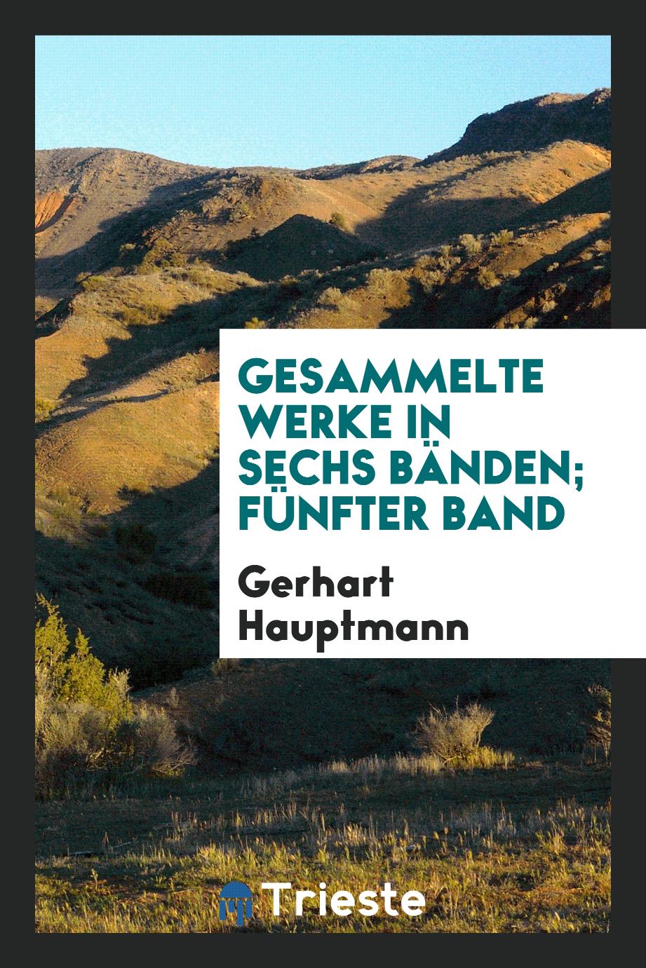 Gerhart Hauptmann - Gesammelte Werke in sechs Bänden; Fünfter band