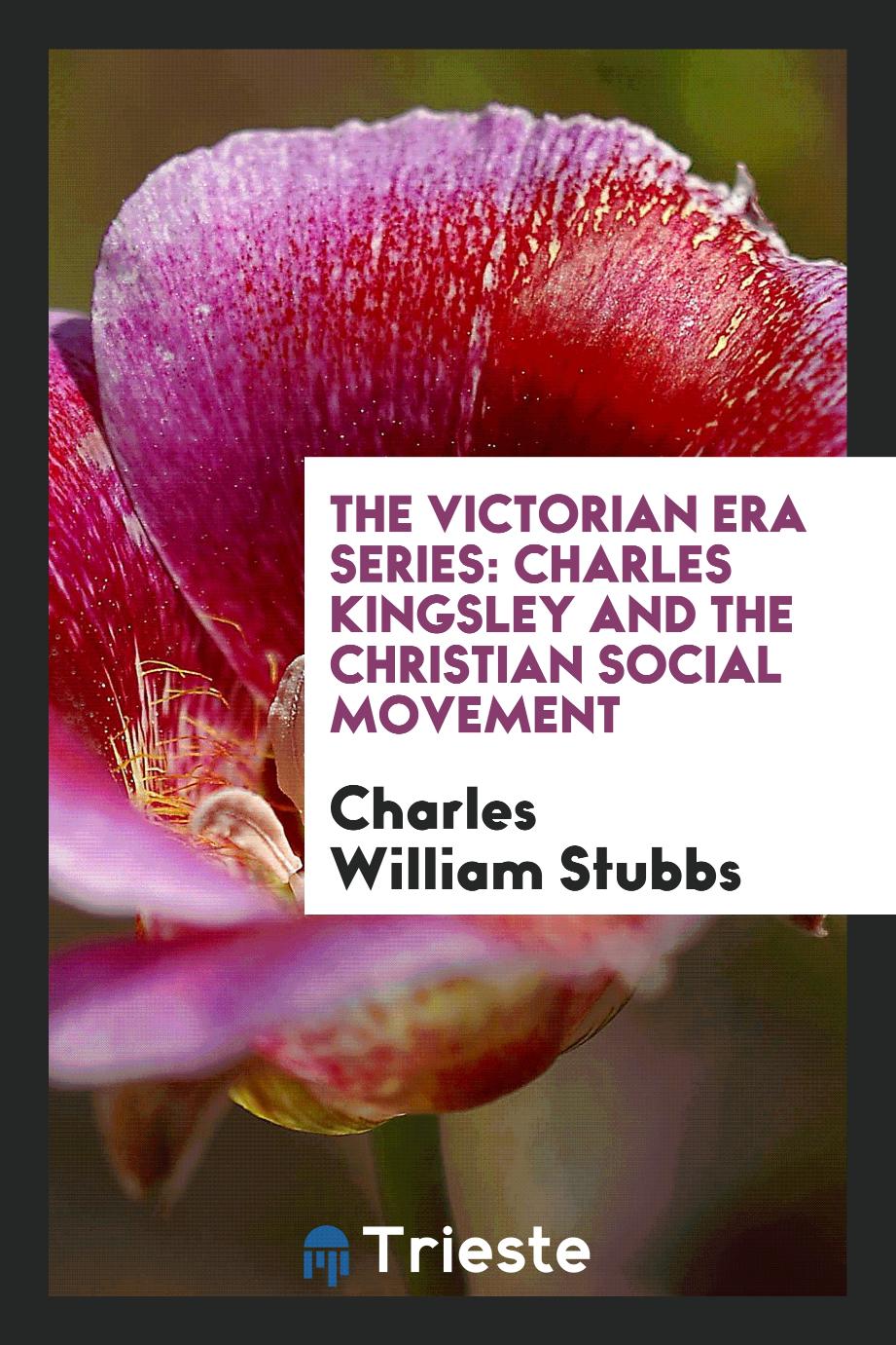The Victorian Era Series: Charles Kingsley and the Christian Social Movement