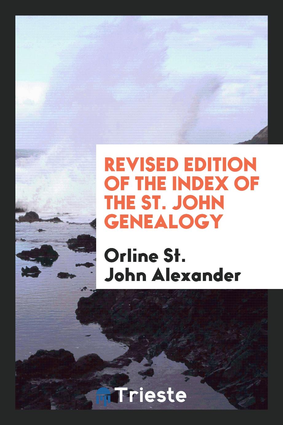 Revised edition of the index of the St. John genealogy