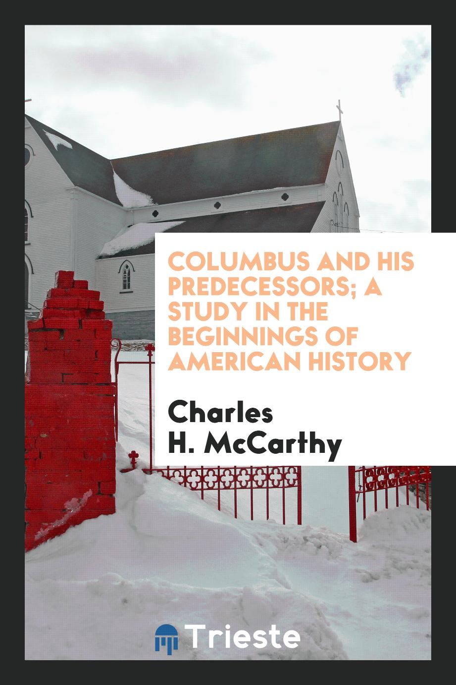 Columbus and His Predecessors; A Study in the Beginnings of American History