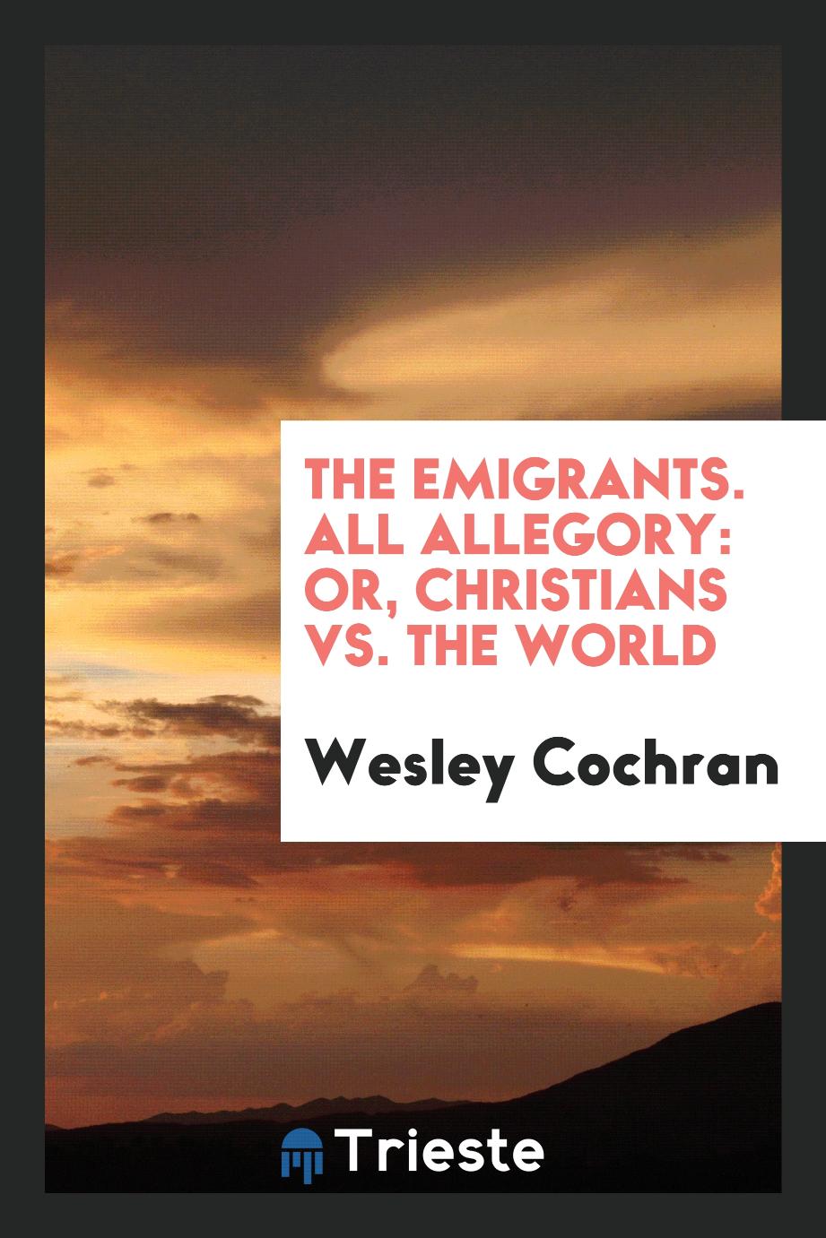 The emigrants. All allegory: or, Christians vs. the world