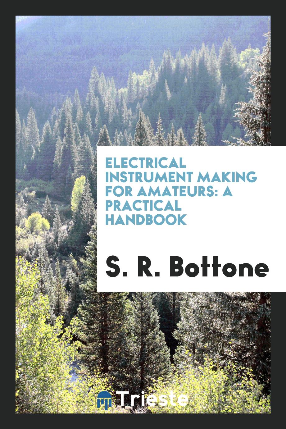 Electrical Instrument Making for Amateurs: A Practical Handbook