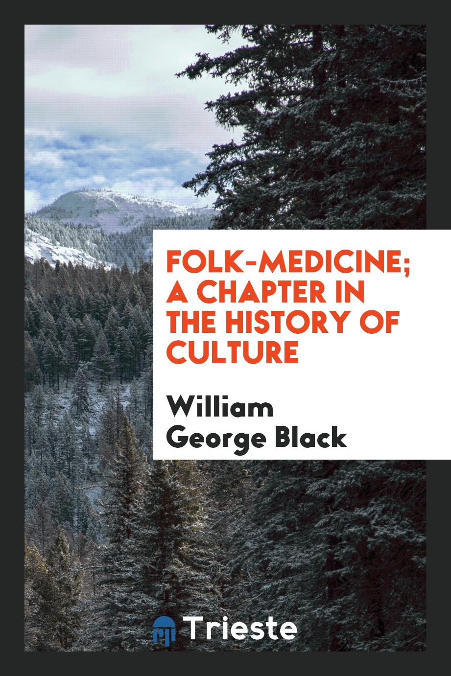 Folk-Medicine; A Chapter in the History of Culture
