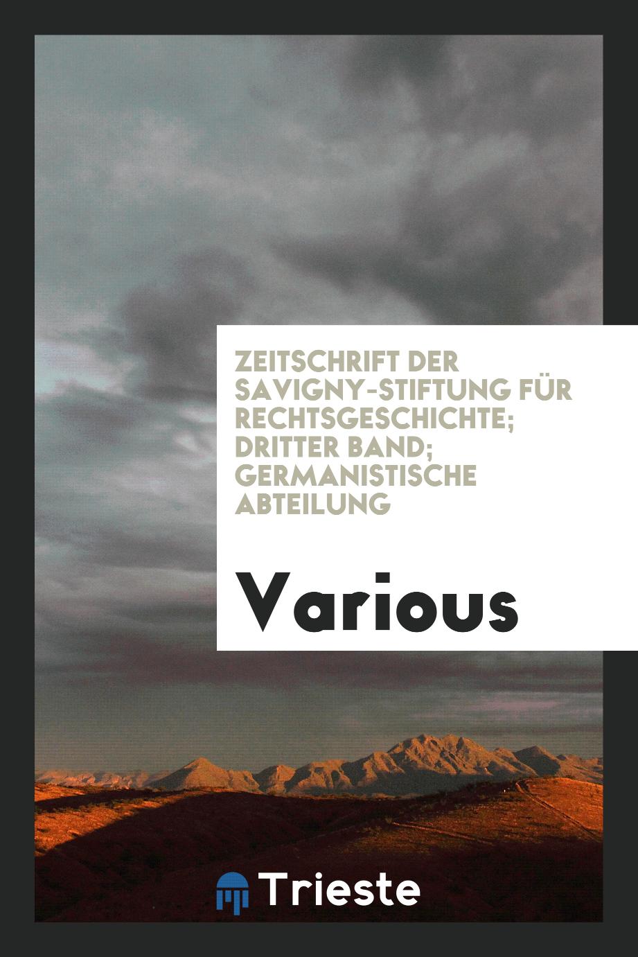 Zeitschrift Der Savigny-Stiftung für Rechtsgeschichte; Dritter Band; Germanistische Abteilung