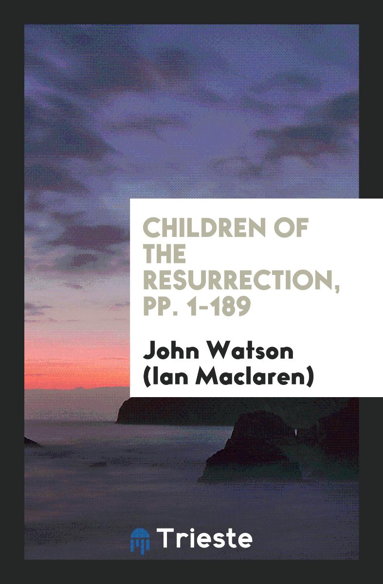 Children of the Resurrection, pp. 1-189