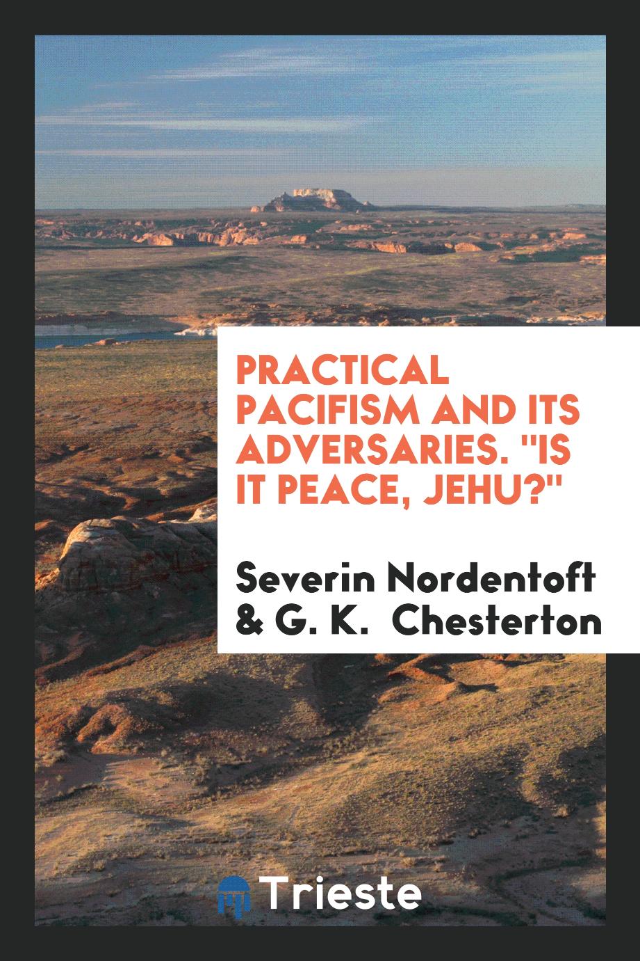 Practical pacifism and its adversaries. "Is it peace, Jehu?"