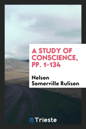 A Study of Conscience, pp. 1-134
