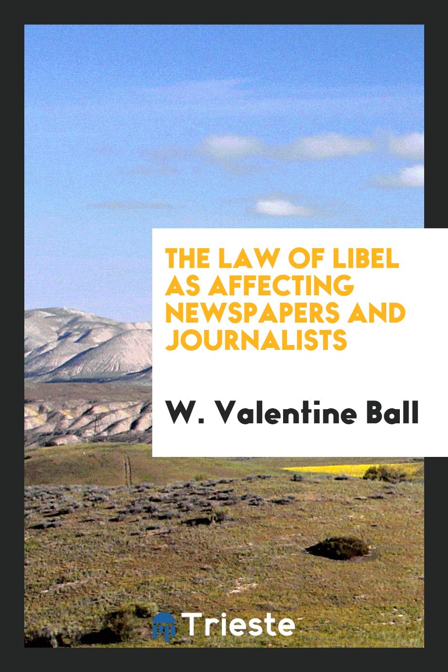 The law of libel as affecting newspapers and journalists
