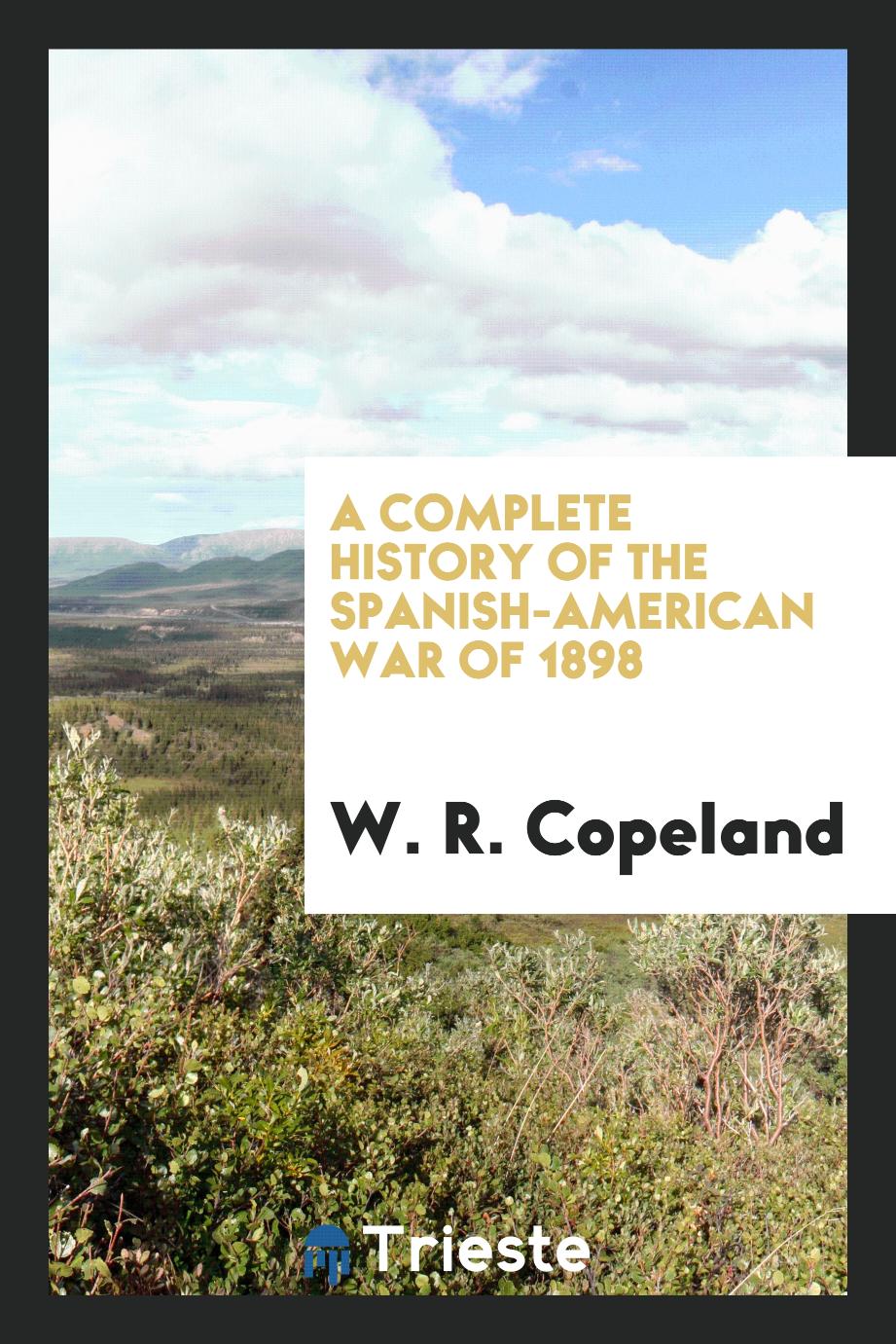 A Complete History of the Spanish-American War of 1898
