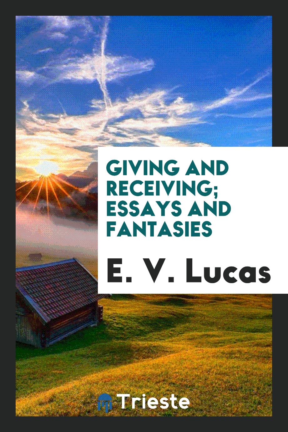 Giving and receiving; essays and fantasies