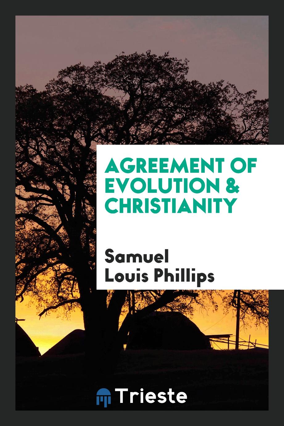 Samuel Louis Phillips - Agreement of evolution & Christianity