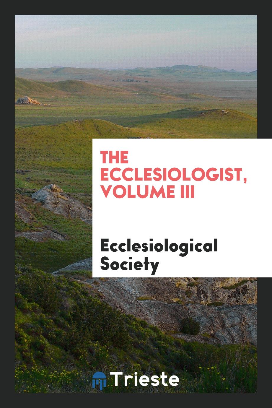 The Ecclesiologist, Volume III