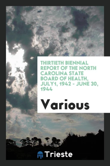Thirtieth Biennial report of the North Carolina State Board of Health, July1, 1942 - June 30, 1944