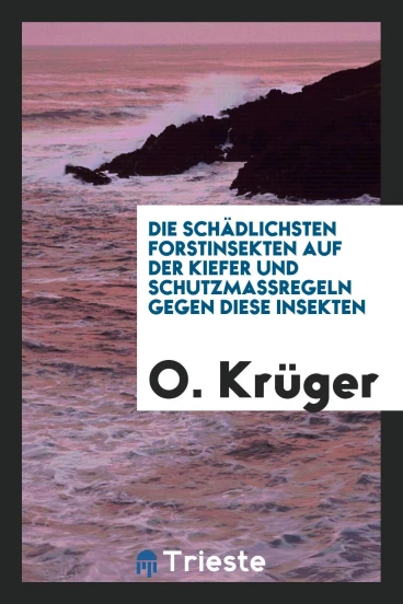 Die Schädlichsten Forstinsekten auf der Kiefer und Schutzmassregeln Gegen Diese Insekten