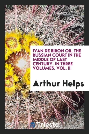 Ivan de Biron or, The Russian court in the middle of last century. In three volumes. Vol. II