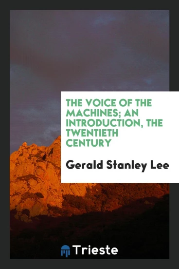 The voice of the machines; an introduction, the twentieth century