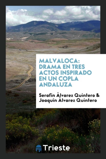 Malvaloca: drama en tres actos inspirado en un copla andaluza